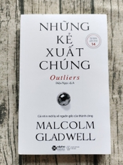 Những Kẻ Xuất Chúng - Cái Nhìn Mới Lạ Về Nguồn Gốc Của Thành Công (Outliers - Malcolm Gladwell)
