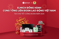 Elmich đồng hành cùng Tổng liên đoàn Lao động Việt Nam mang sản phẩm chuẩn Châu Âu tới người lao động