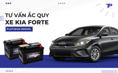 Tư vấn ắc quy xe Kia Forte: Bảng giá và thông số kỹ thuật