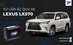 Tư vấn ắc quy xe Lexus LX570: Bảng giá và thông số kỹ thuật