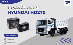 Tư vấn ắc quy xe Hyundai HD270: Bảng giá và thông số kỹ thuật