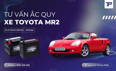 Tư vấn ắc quy xe Toyota MR2: Bảng giá và thông số kỹ thuật