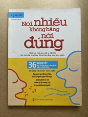Nói Nhiều Không Bằng Nói Đúng - 36 Bí Quyết Để Chiếm Được Cảm Tình Của Người Khác
