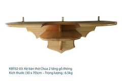 Kệ bàn thờ Chúa 2 tầng gỗ thông 25 x 70 cm, 30 x 60 cm,  30 x 70 cm, 32 x 80 cm