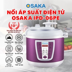 NỒI ÁP SUẤT ĐIỆN TỬ OSAKA IPD-06PE - HẦM THỊT KHÔNG ĐỔ NƯỚC