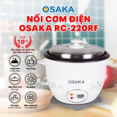 Nồi cơm điện Osaka RC220RF - Nấu cơm không phân biệt mọi loại gạo