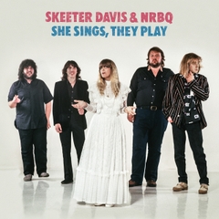Skeeter Davis & NRBQ - She Sings, They Play LP
