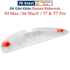 Đế Gắn Khăn Lau Robot Xiaomi Roborock S5Max, Roborock S6MaxV, Roborock T7 & T7 Pro ///