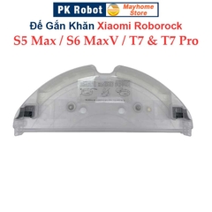 Đế Gắn Khăn Lau Robot Xiaomi Roborock S5Max, Roborock S6MaxV, Roborock T7 & T7 Pro ///