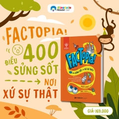 Factopia! 400 điều sửng sốt nơi xứ sự thật 169k