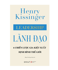 Lãnh đạo: 6 chiến lược gia kiệt xuất định hình thế giới