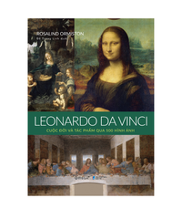 Leonardo da Vinci: Cuộc đời và tác phẩm qua 500 hình ảnh