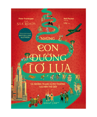 Những con đường tơ lụa và những trang sử phi thường tạo nên thế giới