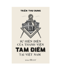 Sự Hiện Diện Của Thành Viên Tam Điểm Tại Việt Nam