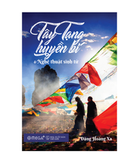 Tây Tạng huyền bí và nghệ thuật sinh tử