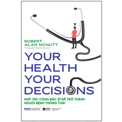 Your Health Your Decisions- Hợp tác cùng bác sĩ để trở thành người bệnh thông thái