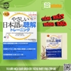 Yasashii Nihongo no Choukai toreeningu- Luyện tập kỹ năng nghe hiểu (Dành cho đối tượng từ N4) (Sách+CD)
