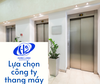 Lựa chọn công ty thang máy cần nắm rõ những thông tin gì?