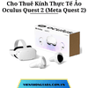 Cho Thuê Kính Thực Tế Ảo Meta Quest 2 Và Meta Quest 3S Dung Lượng 256GB Chính Hãng Tại Hà Nội, Đà Nẵng, Hải Phòng, Hồ Chí Minh- Cho Thuê Hàng Chính Hãng Với Giá Rẻ