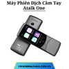 Atalk One | Máy Phiên Dịch Cầm Tay | Dịch tức thời 2 chiều, Dịch hơn 135 ngôn ngữ, Pin 2000mAh