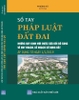 Sách Sổ Tay Pháp Luật Đất Đai – Những Quy Định Mới Được Sửa Đổi, Bổ Sung Về Quy Hoạch, Kế Hoạch Sử Dụng Đất Áp Dụng Từ Ngày 01-01-2019.