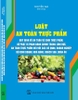 Sách Luật An Toàn Thực Phẩm – Quy Định Về An Toàn Vệ Sinh Thực Phẩm, Xử Phạt Vi Phạm Hành Chính Trong Lĩnh Vực An Toàn Thực Phẩm Đối Với Các Cơ Quan, Doanh Nghiệp, Hộ Kinh Doanh, Nhà Hàng, Khách Sạn, Quán Ăn.