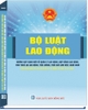 Sách Bộ Luật Lao Động Những Quy Định Mới Về Quản Lý Lao Động, Hợp Đồng Lao Động, Cho Thuê Lại Lao Động, Tiền Lương, Thời Giờ Làm Việc, Nghỉ Ngơi