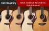Mua Đàn Guitar Acoustic Chỉ Cần Biết 10 Điều Này
