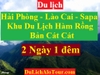 TOUR HẢI PHÒNG - LÀO CAI - SAPA -  KHU DU LỊCH HÀM RỒNG - BẢN CÁT CÁT
