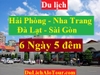 TOUR HẢI PHÒNG - NHA TRANG - ĐÀ LẠT - SÀI GÒN