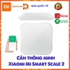 Cân điện tử thông minh Xiaomi Mi Smart Digital Weight Scale/2 (BẢN QUỐC TẾ Digiworld phân phối)