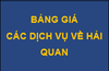 BẢNG GIÁ CÁC DỊCH VỤ VỀ HẢI QUAN