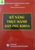 Sách - Kỹ năng thực hành sản phụ khoa