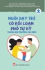 nuoi-day-tre-co-roi-loan-pho-tu-ky-trong-moi-truong-gia-dinh