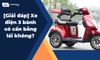 [Giải đáp] Xe điện 3 bánh có cần bằng lái không?