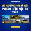 Giải pháp lắp đặt đúng kỹ thuật pin năng lượng mặt trời Giải pháp lắp đặt đúng kỹ thuật pin năng lượng mặt trời