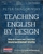 Teaching English By Design by Peter Smagoringsky - Bookworm Hanoi