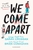 We Come Apart by Sarah Crossan - Bookworm Hanoi