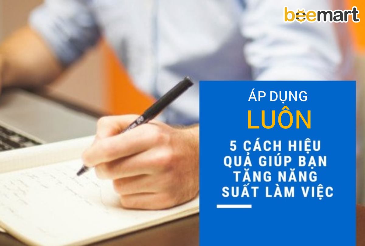 [Bee-Share] 5 TUYỆT CHIÊU ĐỂ LÀM VIỆC HIỆU QUẢ