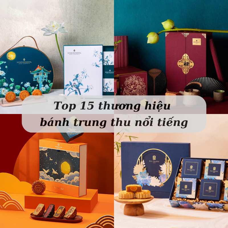 Top 15 các thương hiệu bánh trung thu nổi tiếng mùa Trăng 2022