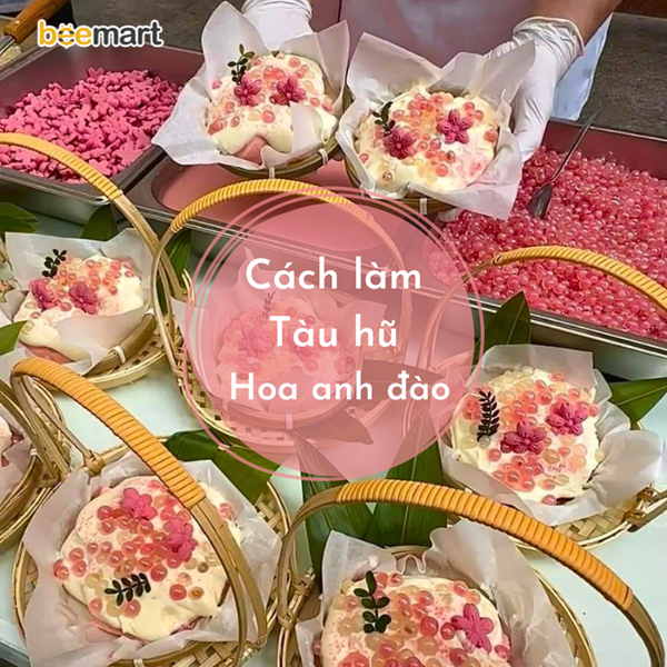 Đu Trend Mùa Hè Tàu hũ Hoa Anh Đào - Làm xiêu lòng bất cứ ai