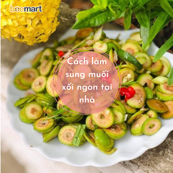 Cách làm sung muối xổi nhanh gọn, đúng vị tại nhà