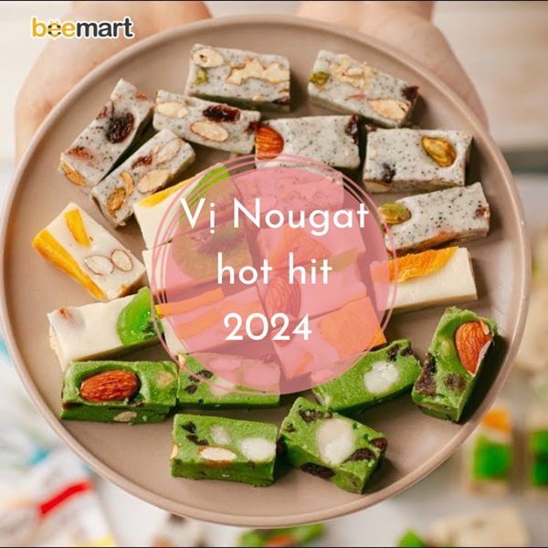 Top các vị kẹo nougat hot nhất 2024