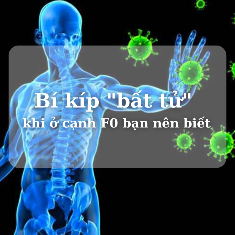 Bí kíp bất tử khi ở cạnh F0 bạn nên biết