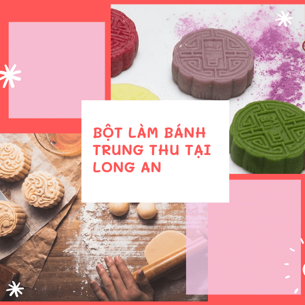 Bột làm bánh trung thu được bán ở đâu tại Long An?