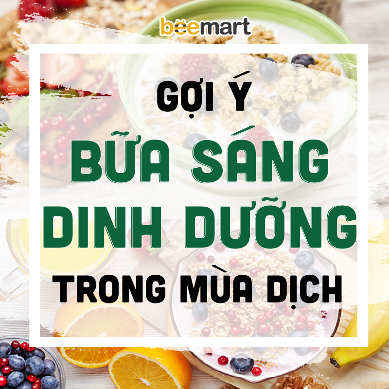 Gợi ý 5 bữa sáng dinh dưỡng - đơn giản cho cả gia đình trong mùa dịch