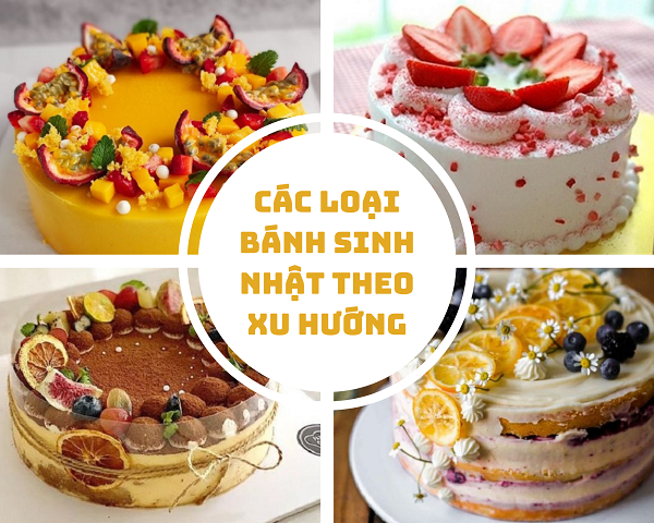 Cập nhật các loại bánh sinh nhật theo xu hướng mới nhất , được ưa chuộng nhất