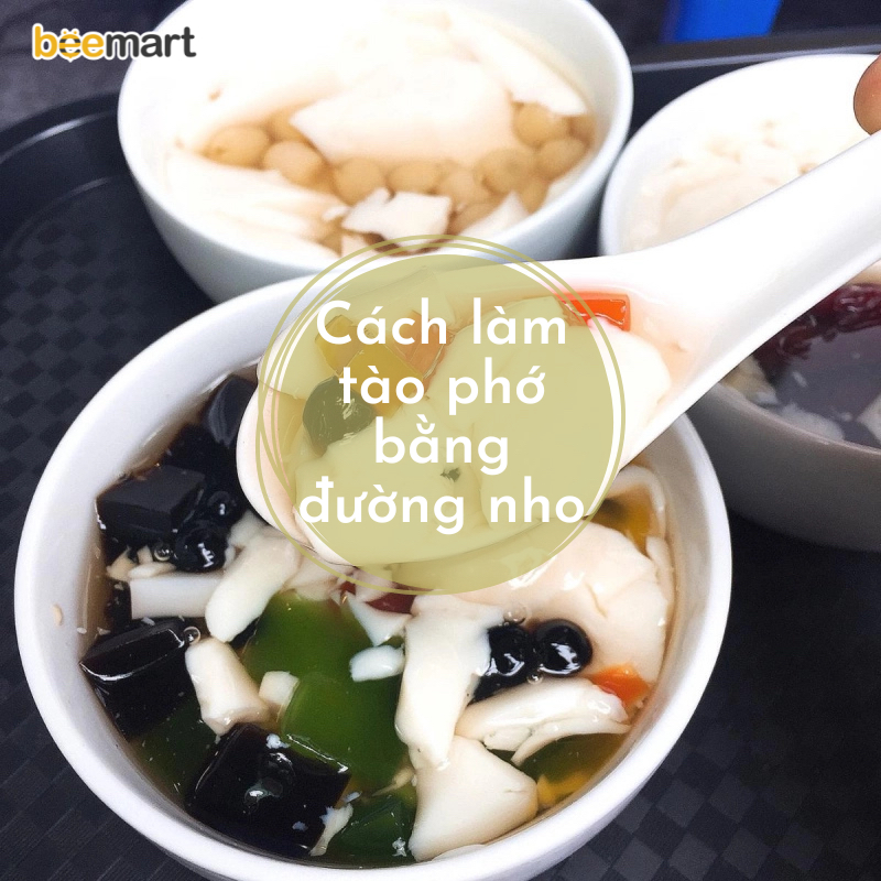 Cách làm tào phớ bằng đường nho thơm ngon giải khát mùa hè