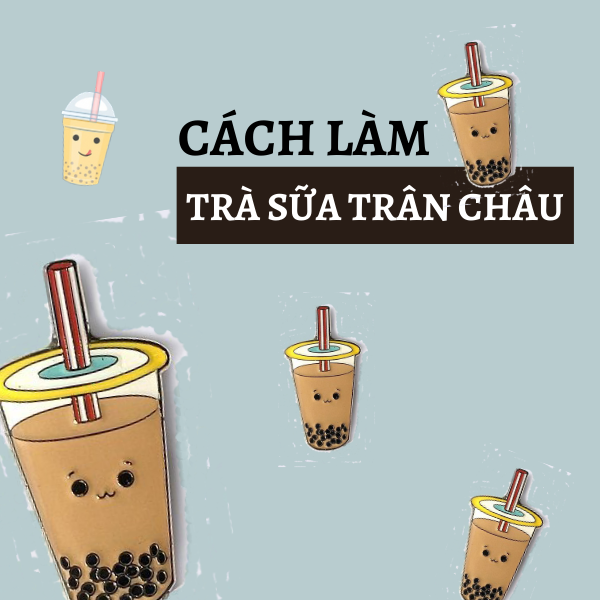 Cách làm trà sữa trân châu chuẩn vị Đài Loan tại nhà