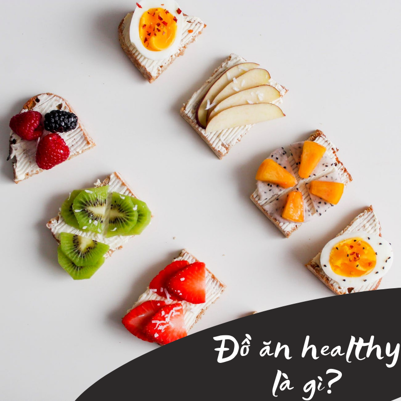 Đồ ăn healthy là gì? Giải đáp cho những người quan tâm đến sức khỏe